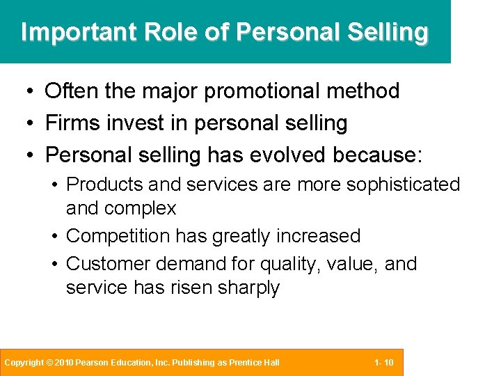 Important Role of Personal Selling • Often the major promotional method • Firms invest