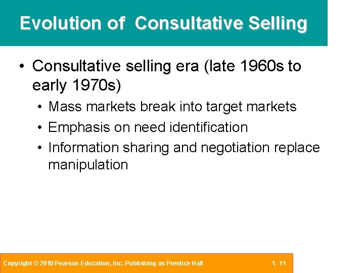 Evolution of Consultative Selling • Consultative selling era (late 1960 s to early 1970