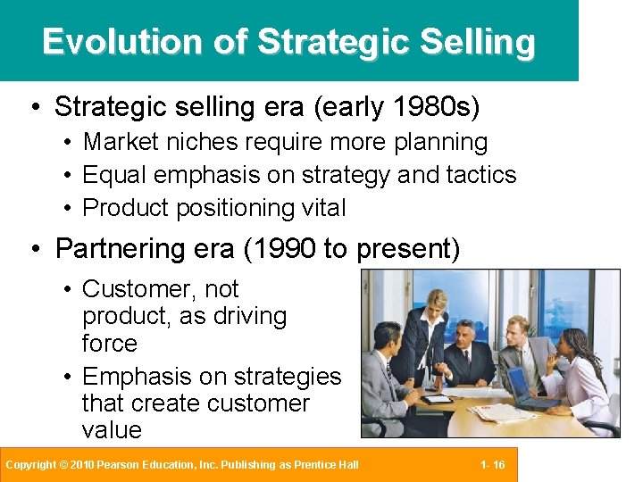 Evolution of Strategic Selling • Strategic selling era (early 1980 s) • Market niches