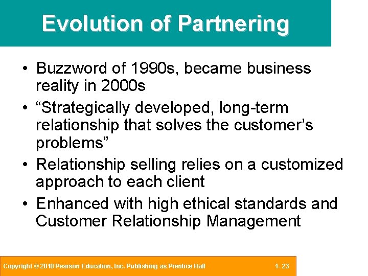 Evolution of Partnering • Buzzword of 1990 s, became business reality in 2000 s