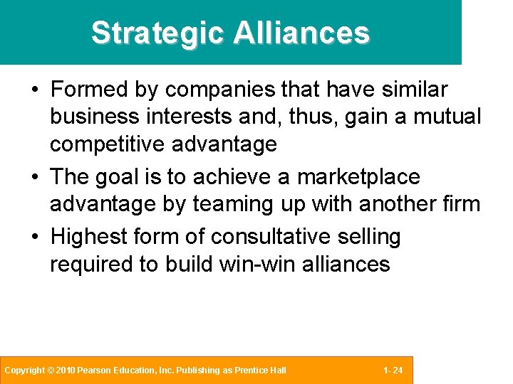 Strategic Alliances • Formed by companies that have similar business interests and, thus, gain