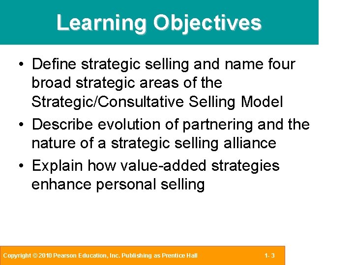 Learning Objectives • Define strategic selling and name four broad strategic areas of the
