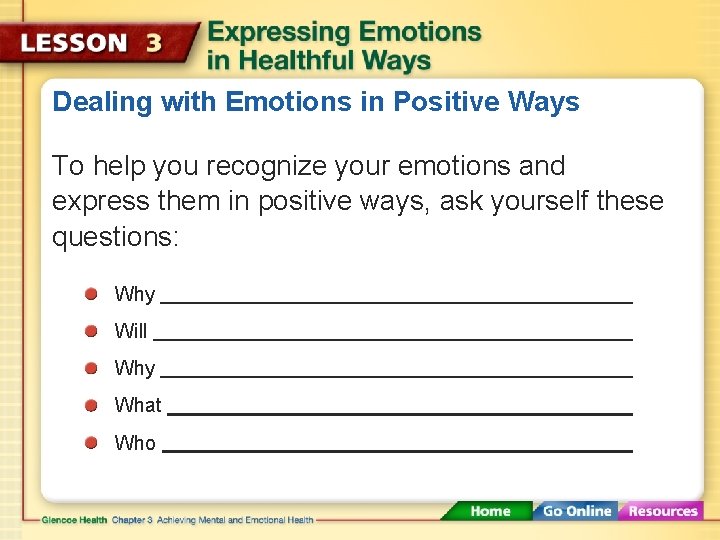 Dealing with Emotions in Positive Ways To help you recognize your emotions and express