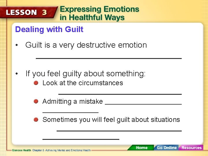 Dealing with Guilt • Guilt is a very destructive emotion • If you feel