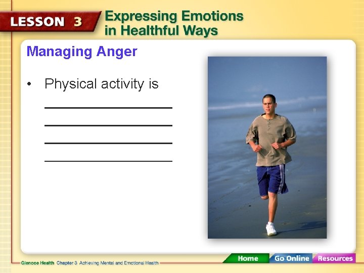 Managing Anger • Physical activity is 