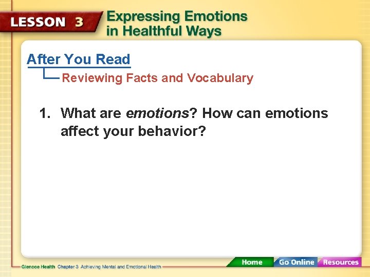 After You Read Reviewing Facts and Vocabulary 1. What are emotions? How can emotions After You Read Reviewing Facts and Vocabulary 1. What are emotions? How can emotions