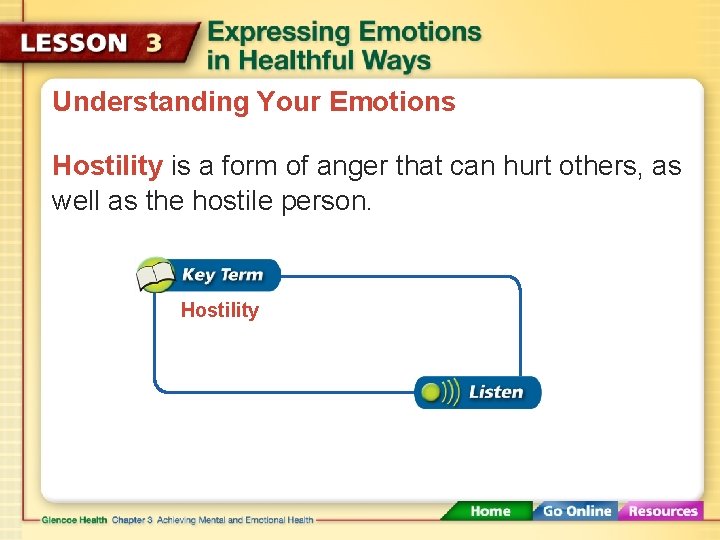 Understanding Your Emotions Hostility is a form of anger that can hurt others, as