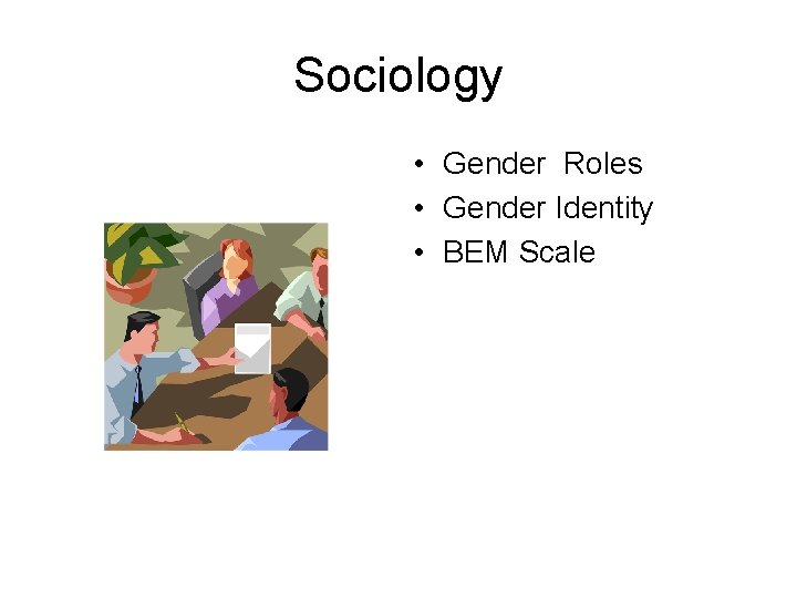 Sociology • Gender Roles • Gender Identity • BEM Scale 