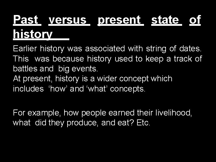Past versus present state of history Earlier history was associated with string of dates.