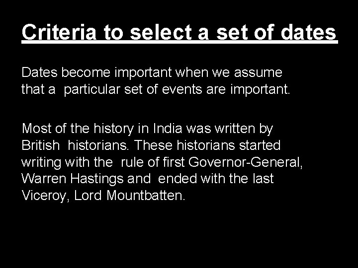 Criteria to select a set of dates Dates become important when we assume that