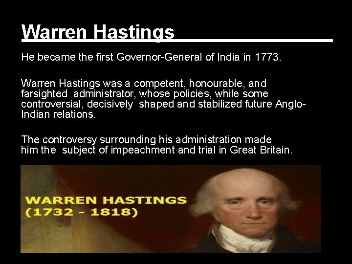 Warren Hastings He became the first Governor-General of India in 1773. Warren Hastings was
