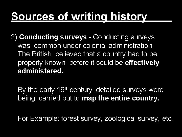 Sources of writing history 2) Conducting surveys - Conducting surveys was common under colonial