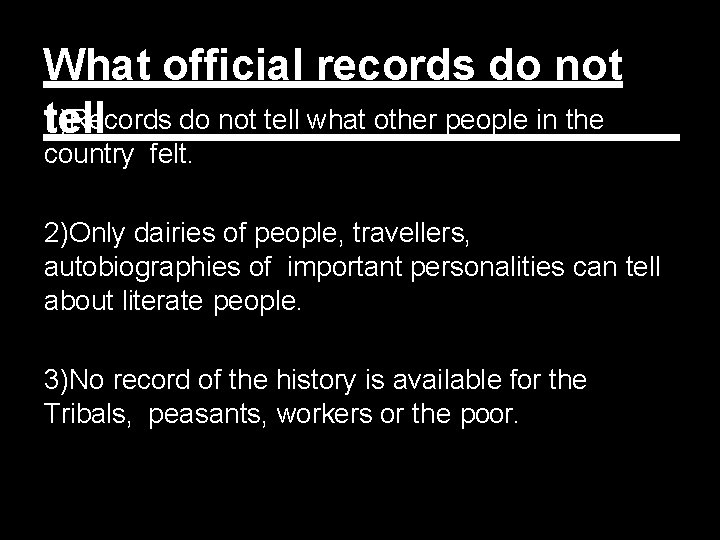 What official records do not 1)Records do not tell what other people in the
