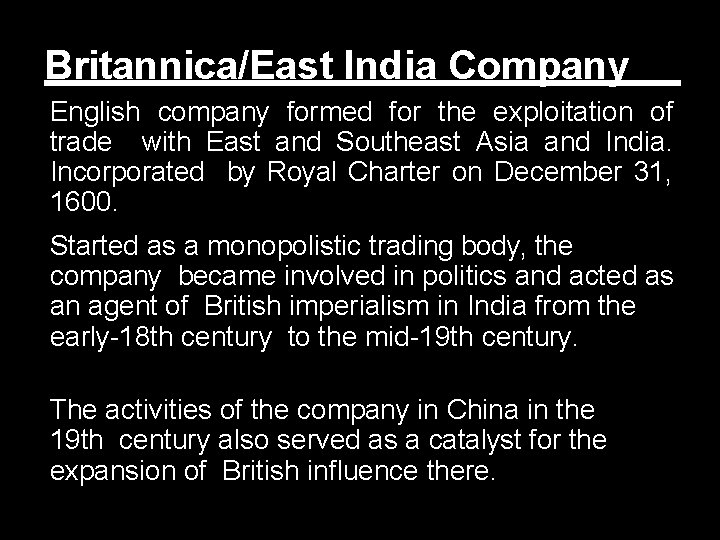 Britannica/East India Company English company formed for the exploitation of trade with East and