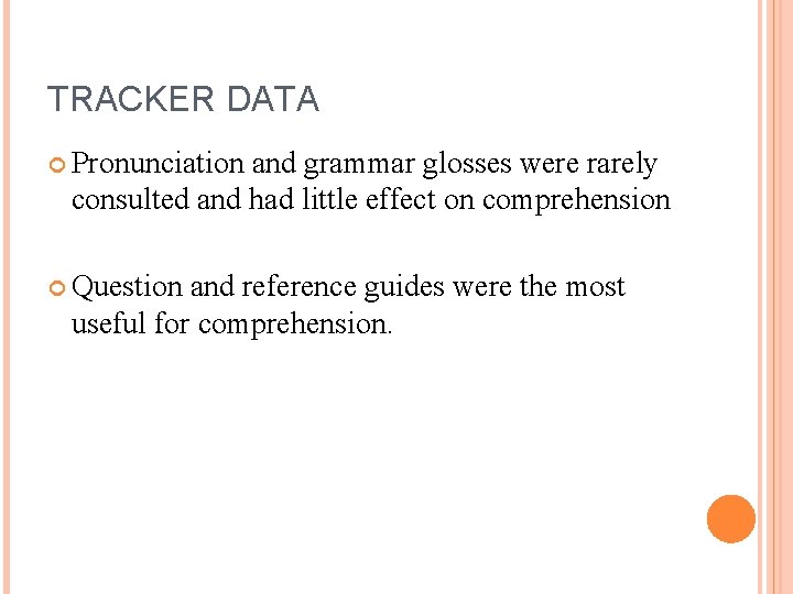 TRACKER DATA Pronunciation and grammar glosses were rarely consulted and had little effect on