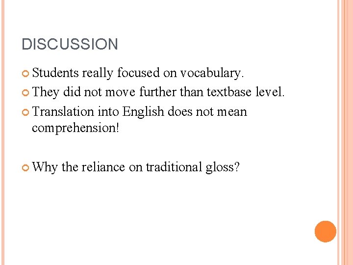 DISCUSSION Students really focused on vocabulary. They did not move further than textbase level.