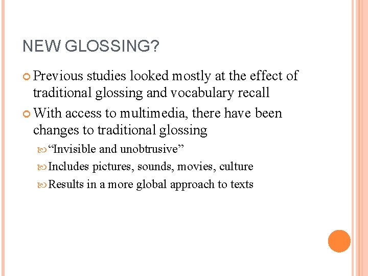 NEW GLOSSING? Previous studies looked mostly at the effect of traditional glossing and vocabulary