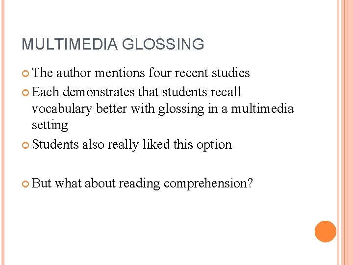 MULTIMEDIA GLOSSING The author mentions four recent studies Each demonstrates that students recall vocabulary