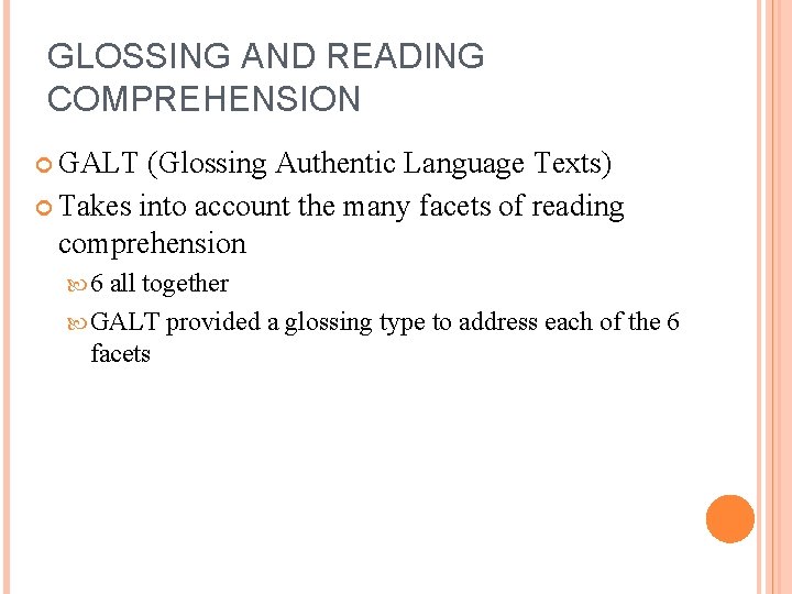 GLOSSING AND READING COMPREHENSION GALT (Glossing Authentic Language Texts) Takes into account the many