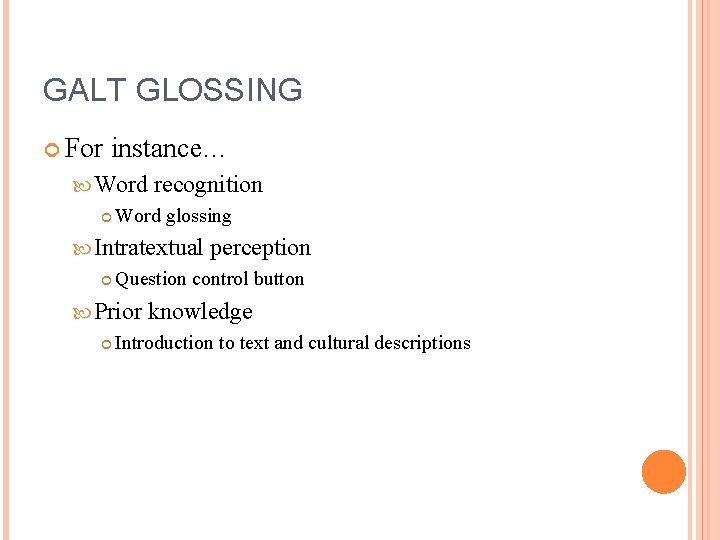 GALT GLOSSING For instance… Word recognition Word glossing Intratextual Question control button Prior perception