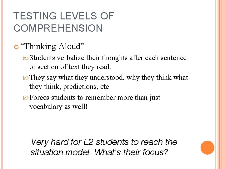 TESTING LEVELS OF COMPREHENSION “Thinking Aloud” Students verbalize their thoughts after each sentence or