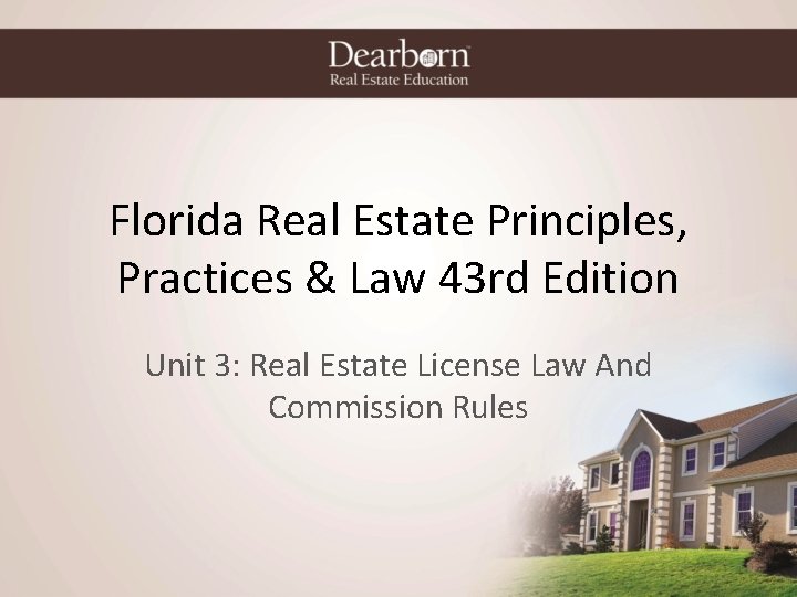 Florida Real Estate Principles, Practices & Law 43 rd Edition Unit 3: Real Estate
