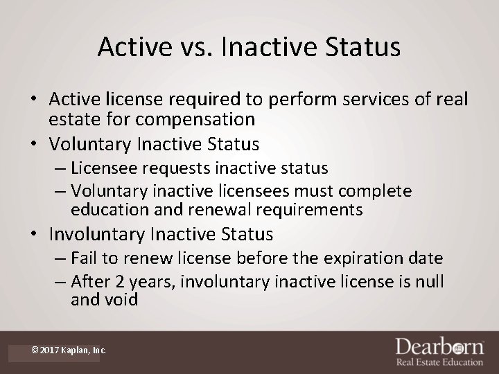 Active vs. Inactive Status • Active license required to perform services of real estate
