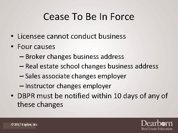 Cease To Be In Force • Licensee cannot conduct business • Four causes –