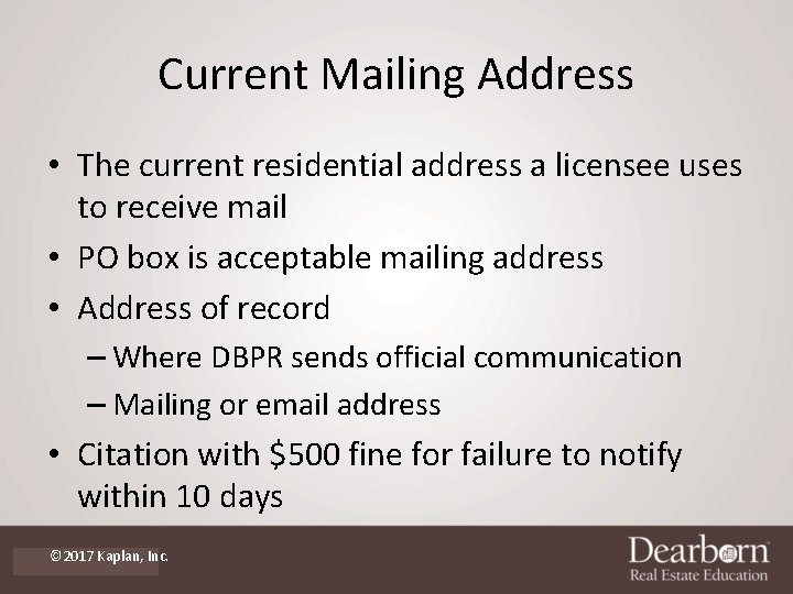 Current Mailing Address • The current residential address a licensee uses to receive mail