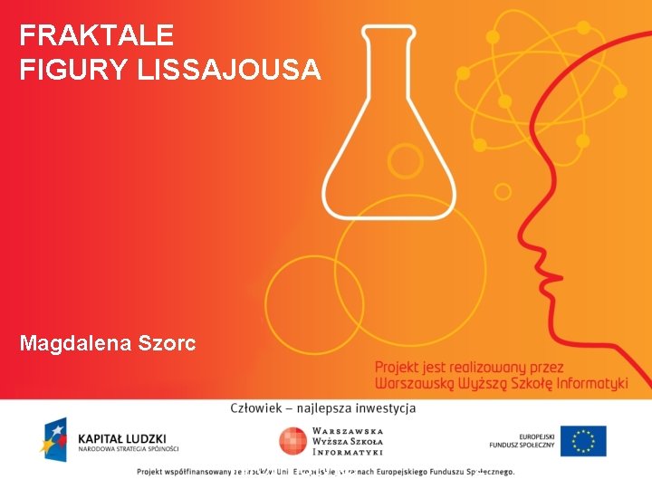 FRAKTALE FIGURY LISSAJOUSA Magdalena Szorc informatyka + 2 