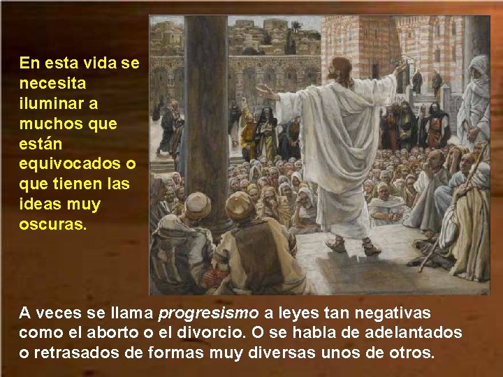 En esta vida se necesita iluminar a muchos que están equivocados o que tienen En esta vida se necesita iluminar a muchos que están equivocados o que tienen