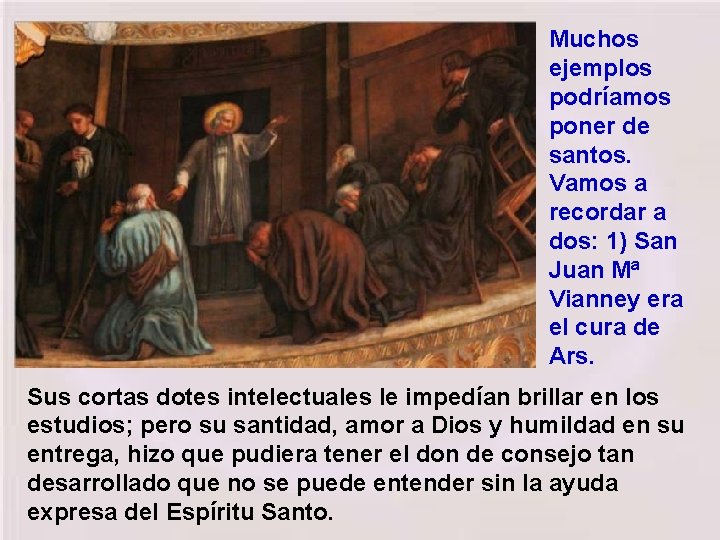 Muchos ejemplos podríamos poner de santos. Vamos a recordar a dos: 1) San Juan Muchos ejemplos podríamos poner de santos. Vamos a recordar a dos: 1) San Juan