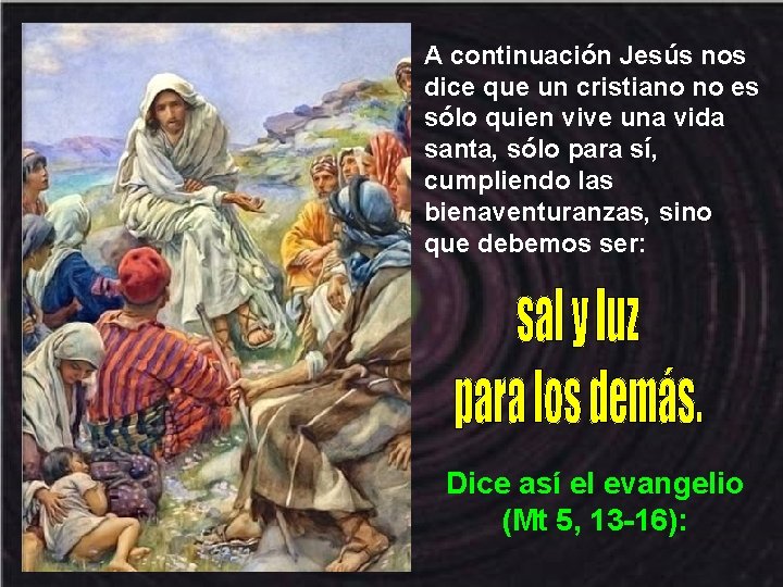 A continuación Jesús nos dice que un cristiano no es sólo quien vive una A continuación Jesús nos dice que un cristiano no es sólo quien vive una