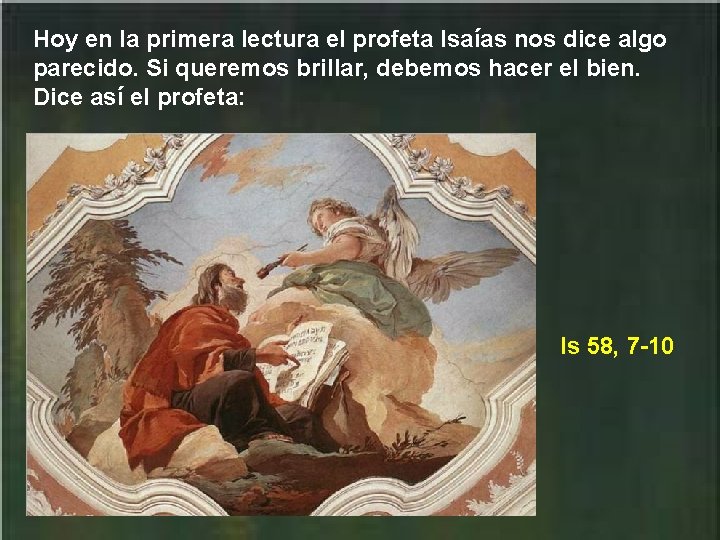 Hoy en la primera lectura el profeta Isaías nos dice algo parecido. Si queremos Hoy en la primera lectura el profeta Isaías nos dice algo parecido. Si queremos