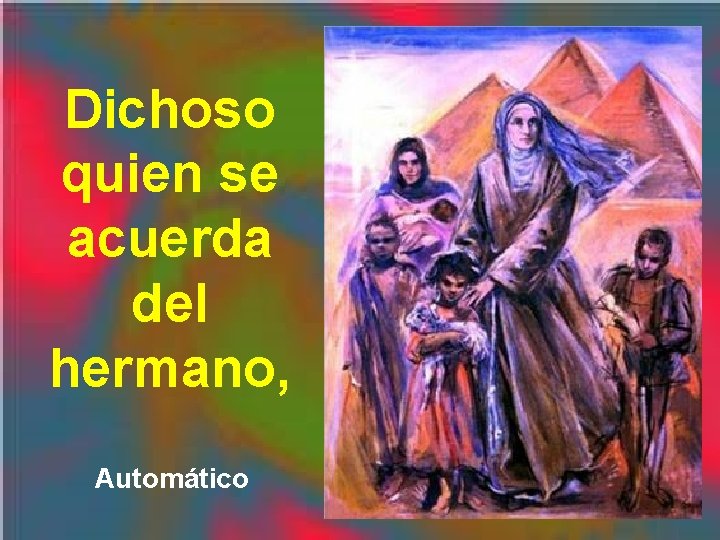Dichoso quien se acuerda del hermano, Automático Dichoso quien se acuerda del hermano, Automático