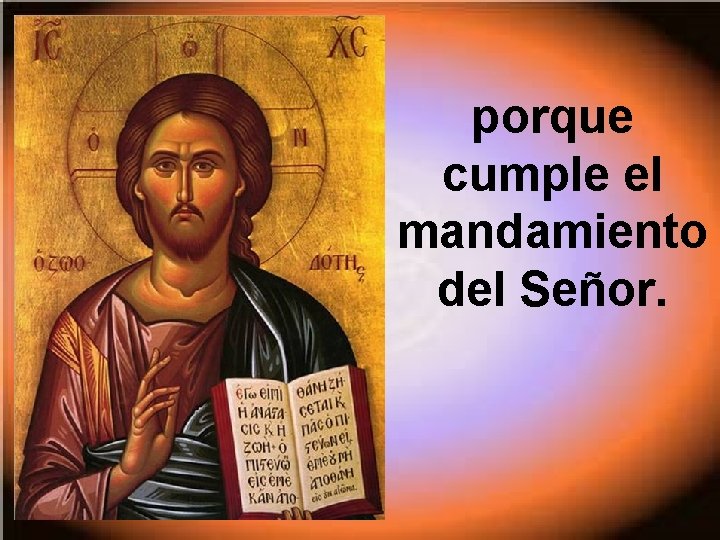 porque cumple el mandamiento del Señor. porque cumple el mandamiento del Señor.
