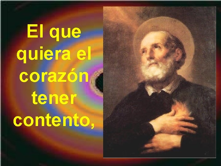 El que quiera el corazón tener contento, El que quiera el corazón tener contento,