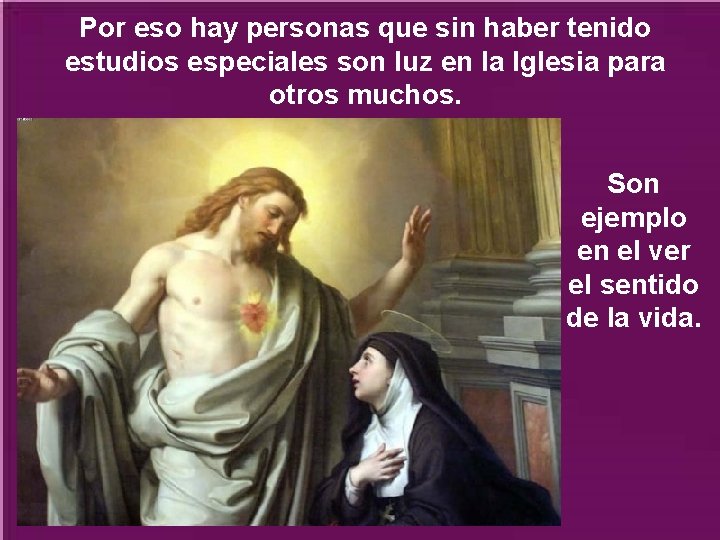 Por eso hay personas que sin haber tenido estudios especiales son luz en la Por eso hay personas que sin haber tenido estudios especiales son luz en la