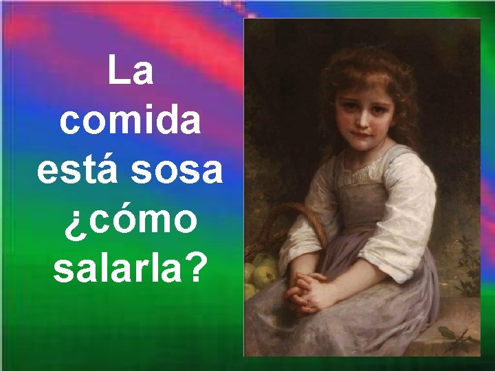 La comida está sosa ¿cómo salarla? La comida está sosa ¿cómo salarla?