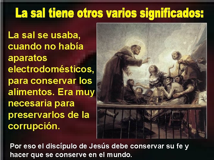 La sal se usaba, cuando no había aparatos electrodomésticos, para conservar los alimentos. Era La sal se usaba, cuando no había aparatos electrodomésticos, para conservar los alimentos. Era