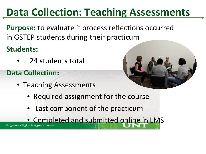 Data Collection: Teaching Assessments Purpose: to evaluate if process reflections occurred in GSTEP students Data Collection: Teaching Assessments Purpose: to evaluate if process reflections occurred in GSTEP students