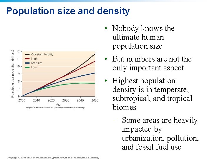 Population size and density • Nobody knows the ultimate human population size • But