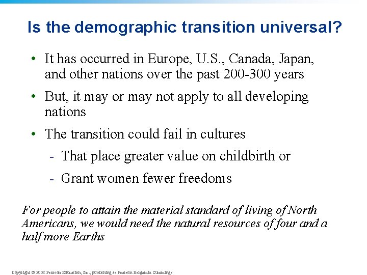 Is the demographic transition universal? • It has occurred in Europe, U. S. ,
