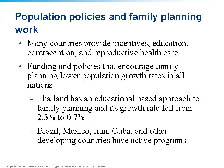 Population policies and family planning work • Many countries provide incentives, education, contraception, and