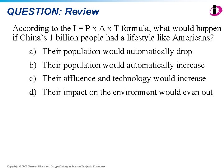 QUESTION: Review According to the I = P x A x T formula, what