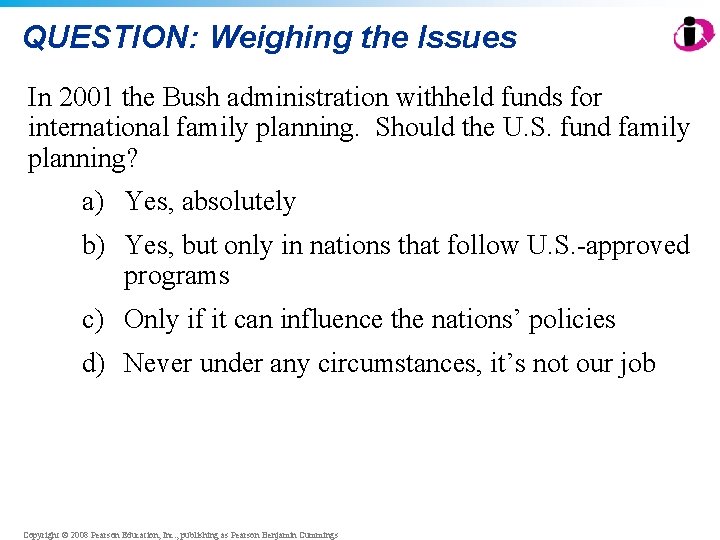 QUESTION: Weighing the Issues In 2001 the Bush administration withheld funds for international family