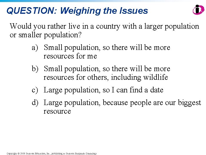 QUESTION: Weighing the Issues Would you rather live in a country with a larger