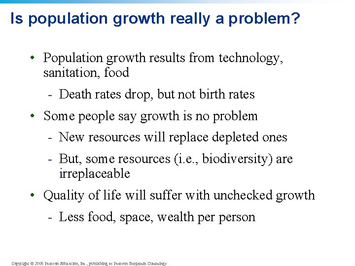 Is population growth really a problem? • Population growth results from technology, sanitation, food