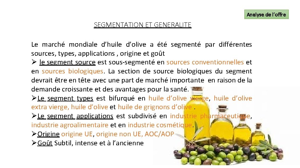 Analyse de l’offre SEGMENTATION ET GENERALITE Le marché mondiale d’huile d’olive a été segmenté