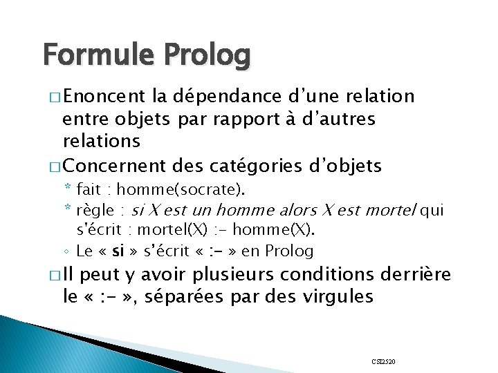 Formule Prolog � Enoncent la dépendance d’une relation entre objets par rapport à d’autres